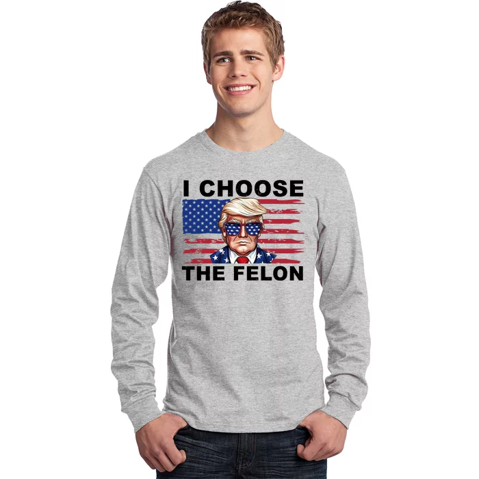 I Choose The Felon Funny Trump 2024 Republican Patriot Long Sleeve Shirt