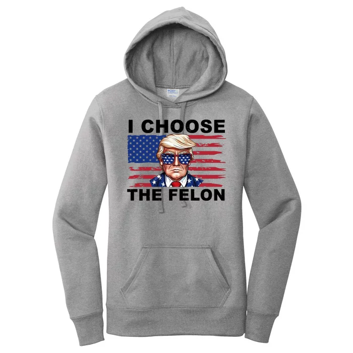 I Choose The Felon Funny Trump 2024 Republican Patriot Women's Pullover Hoodie