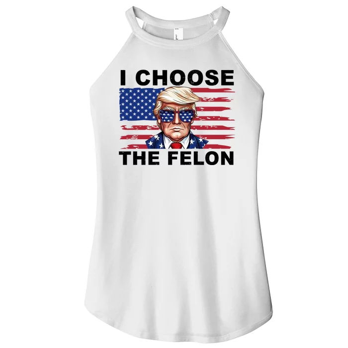 I Choose The Felon Funny Trump 2024 Republican Patriot Women’s Perfect Tri Rocker Tank