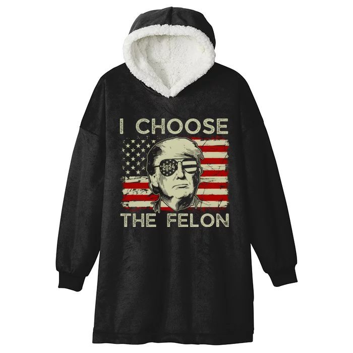 I Choose The Felon Funny Trump 2024 Republican Patriot Hooded Wearable Blanket