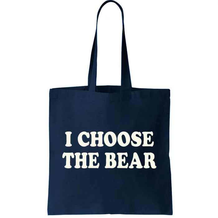 I Choose The Bear Tote Bag