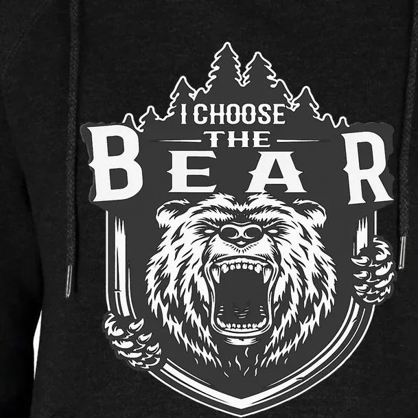 I Choose The Bear In The Woods Womens Funnel Neck Pullover Hood