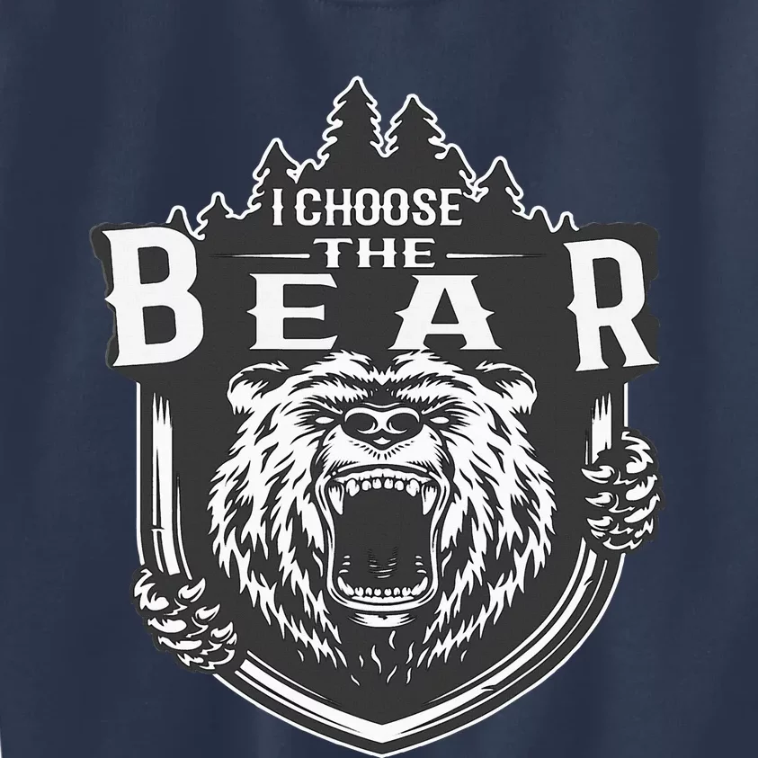 I Choose The Bear In The Woods Kids Sweatshirt