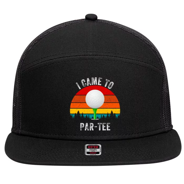 I Came To ParTee, Golf Lover, Golf Player, Golfing Funny Golf 7 Panel Mesh Trucker Snapback Hat