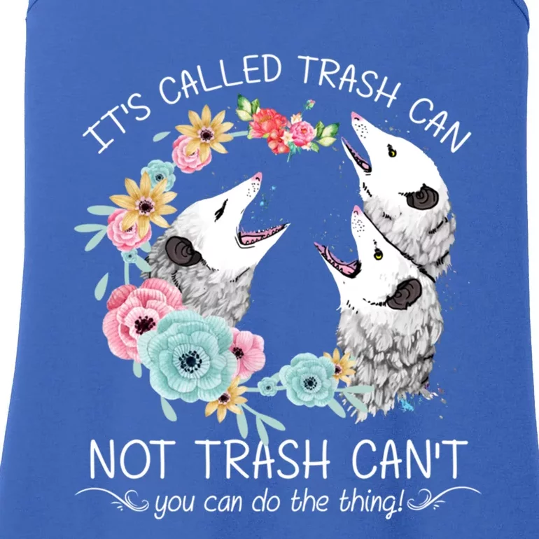 Its Called Trash Can Not Trash Cant Possum With Flowers Gift Ladies Essential Tank