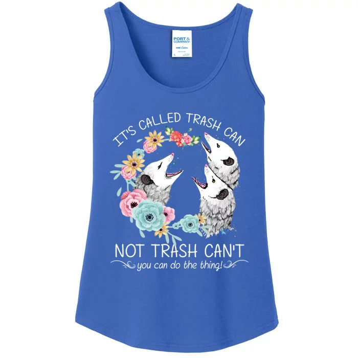 Its Called Trash Can Not Trash Cant Possum With Flowers Gift Ladies Essential Tank