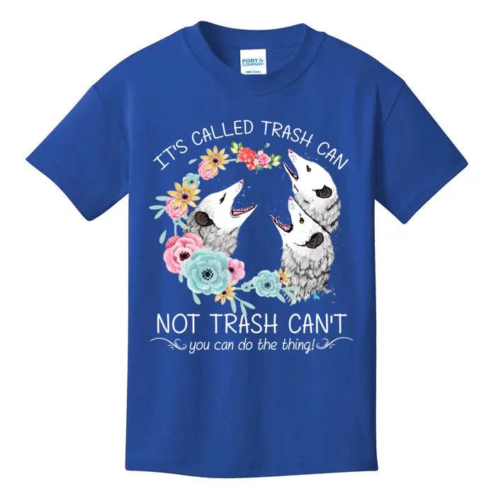 Its Called Trash Can Not Trash Cant Possum With Flowers Gift Kids T-Shirt