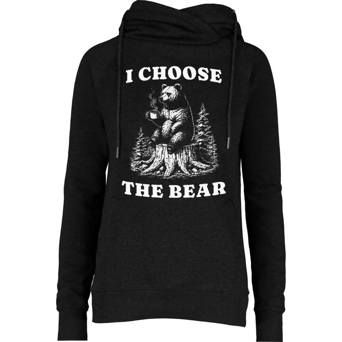 I Choose The Bear Safer In The Woods With A Bear Than A Man Womens Funnel Neck Pullover Hood