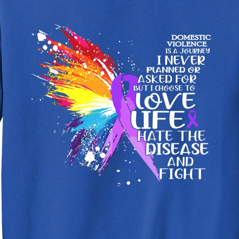 I Choose To Love Life And Fight Funny Gift Tall Sweatshirt