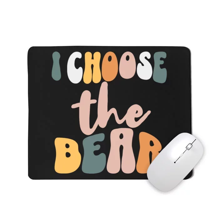 I Choose The Bear Mousepad