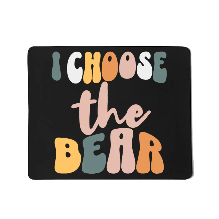 I Choose The Bear Mousepad