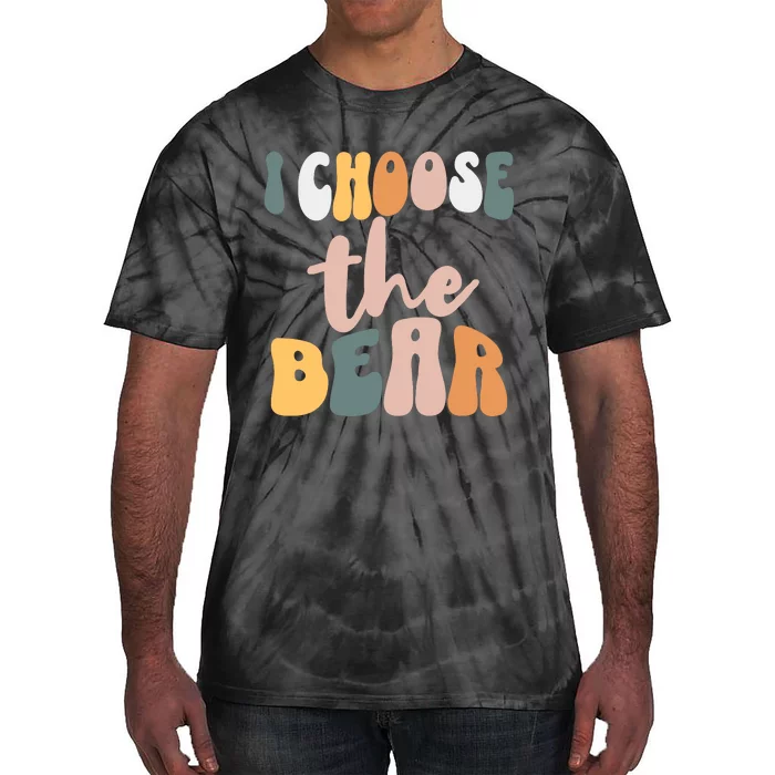 I Choose The Bear Tie-Dye T-Shirt