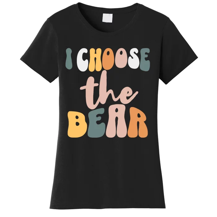 I Choose The Bear Women's T-Shirt