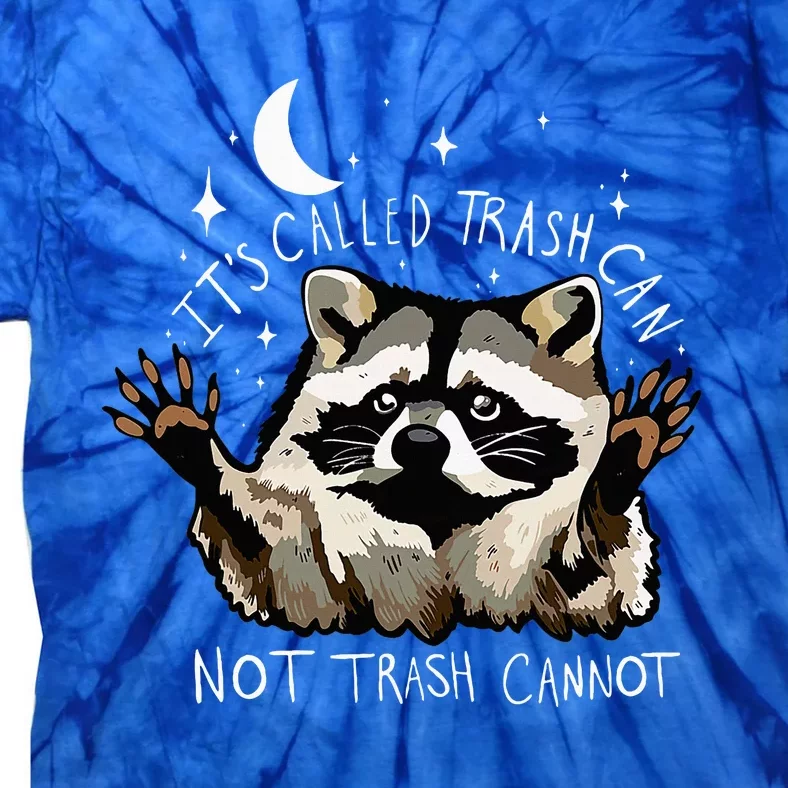 ItS Called Trash Can Not Trash Cannot Funny Racoon Tie-Dye T-Shirt