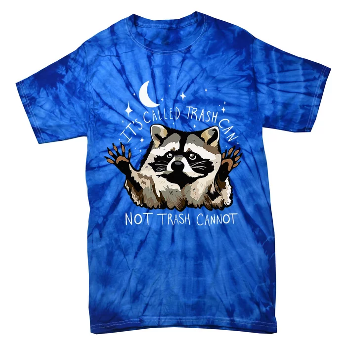 ItS Called Trash Can Not Trash Cannot Funny Racoon Tie-Dye T-Shirt