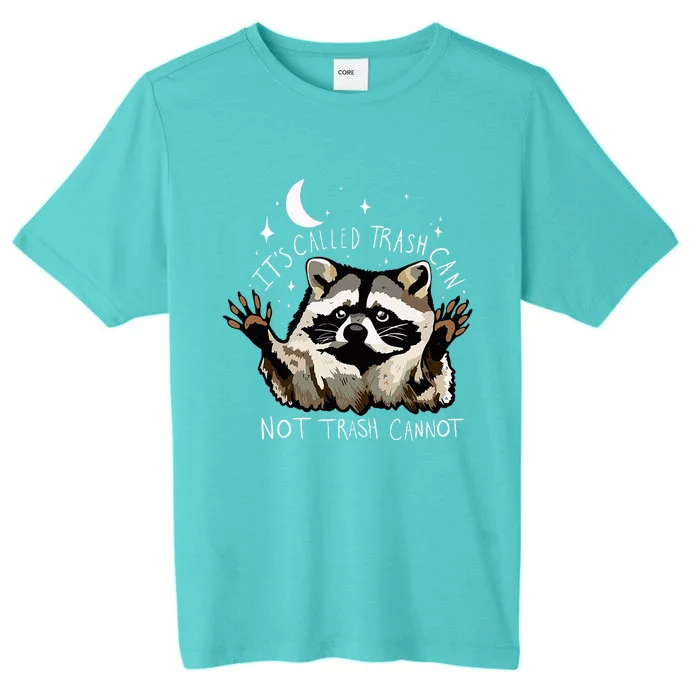 ItS Called Trash Can Not Trash Cannot Funny Racoon ChromaSoft Performance T-Shirt