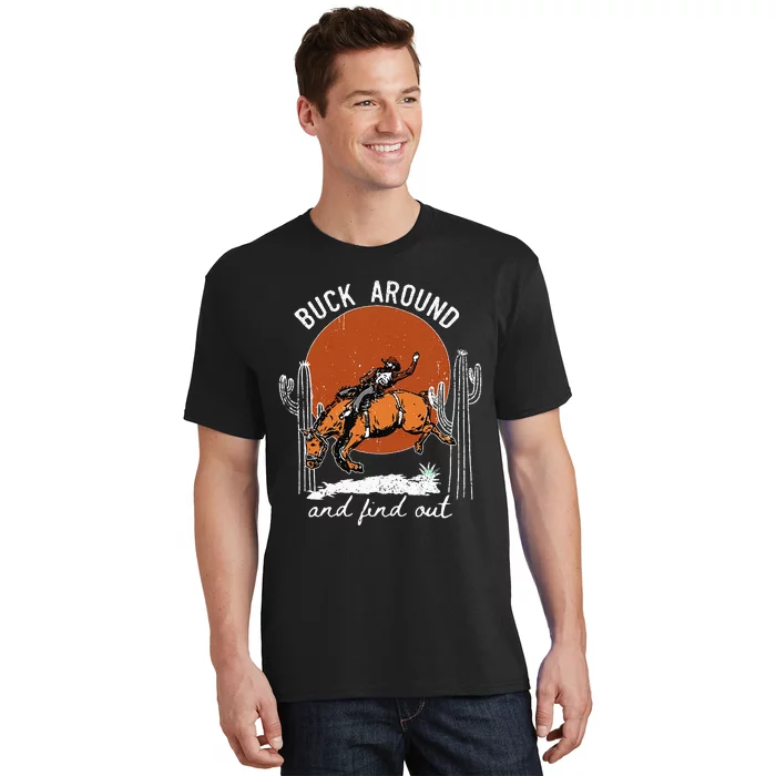 ItS Cool To Be Cowboy Buck Around And Find Out T-Shirt