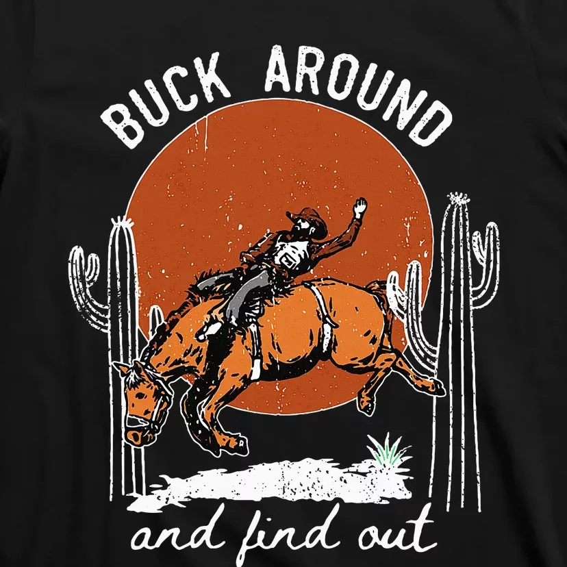 ItS Cool To Be Cowboy Buck Around And Find Out T-Shirt