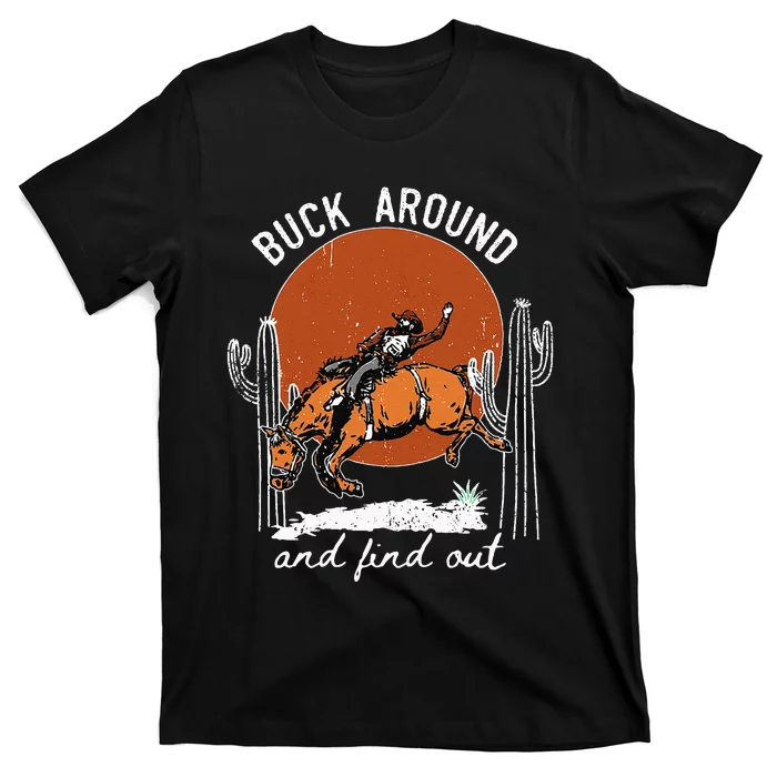 ItS Cool To Be Cowboy Buck Around And Find Out T-Shirt