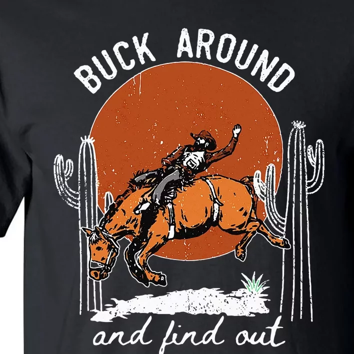 ItS Cool To Be Cowboy Buck Around And Find Out Tall T-Shirt