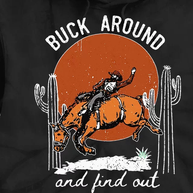 ItS Cool To Be Cowboy Buck Around And Find Out Tie Dye Hoodie