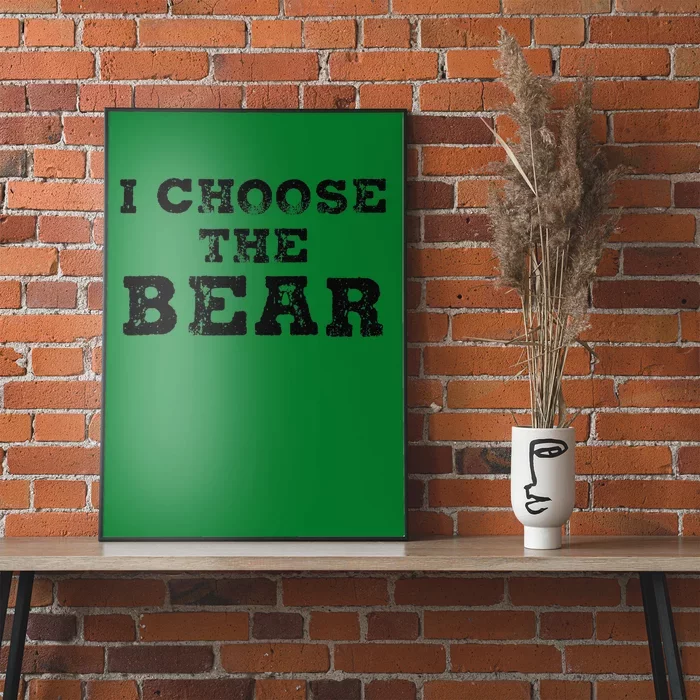 I Choose The Bear In The Woods Poster