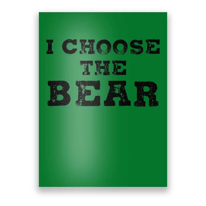 I Choose The Bear In The Woods Poster