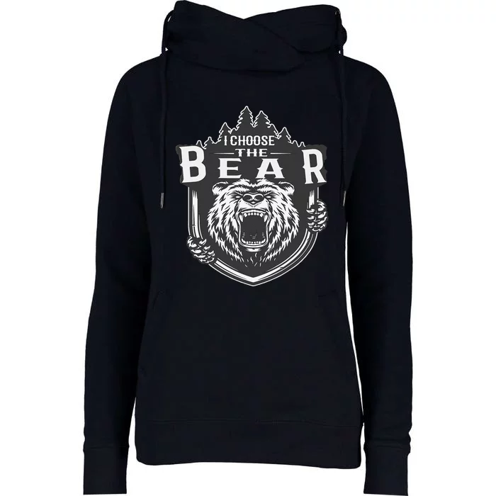 I Choose The Bear In The Woods Womens Funnel Neck Pullover Hood