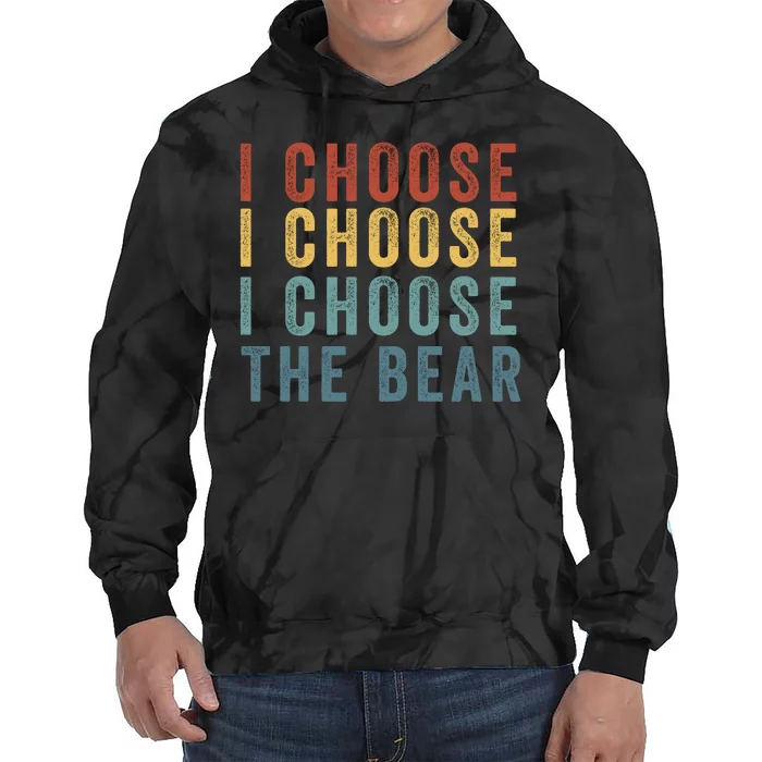 I Choose The Bear Women Overwhelmingly Choose The Bear Tie Dye Hoodie