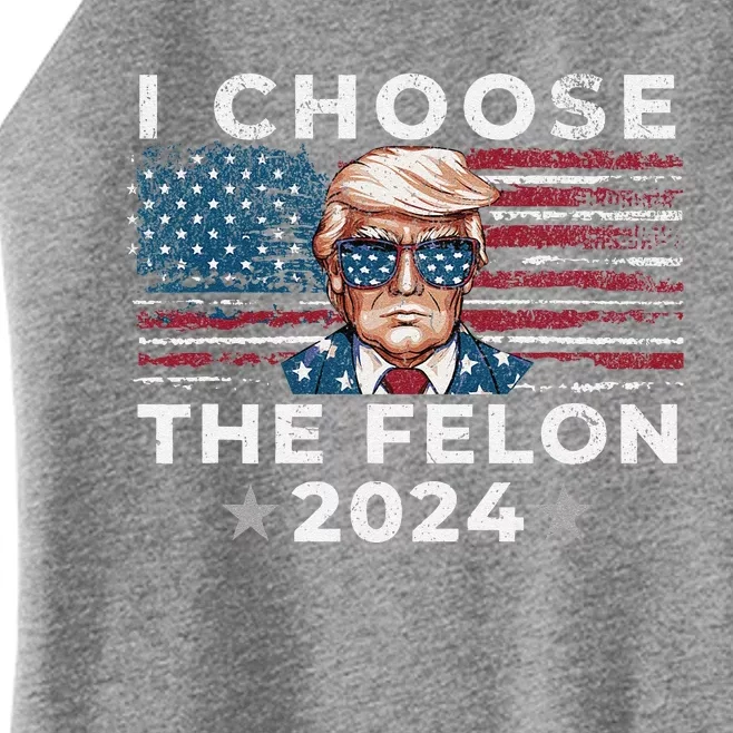 I Choose The Felon 2024 Funny Republican Patriot Women Women’s Perfect Tri Rocker Tank