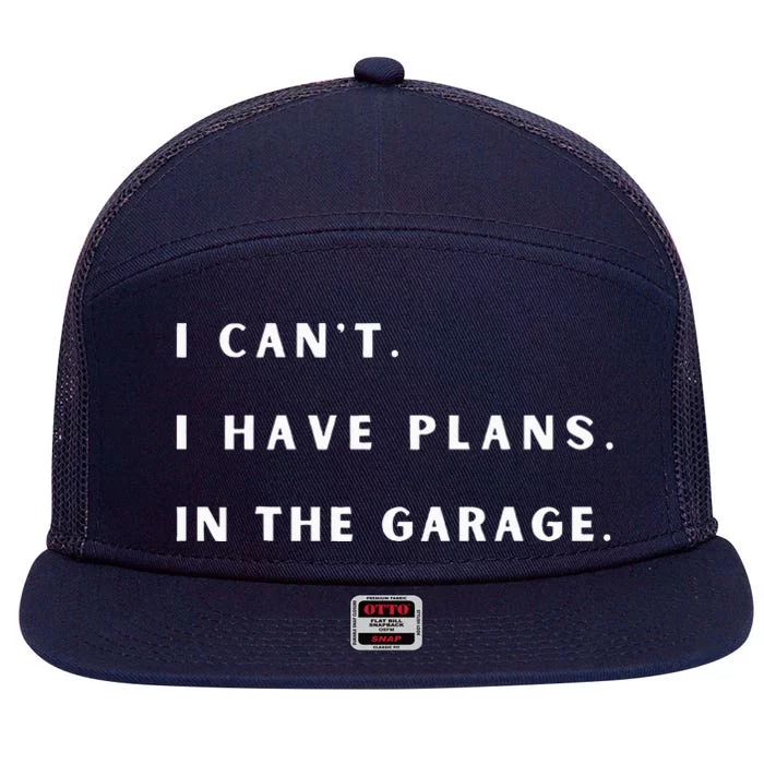 I Can t I Have Plans In The Garage 7 Panel Mesh Trucker Snapback Hat