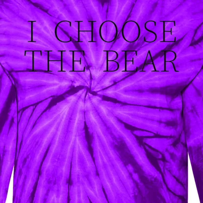 I Choose The Bear In The Woods Gift Tie-Dye Long Sleeve Shirt