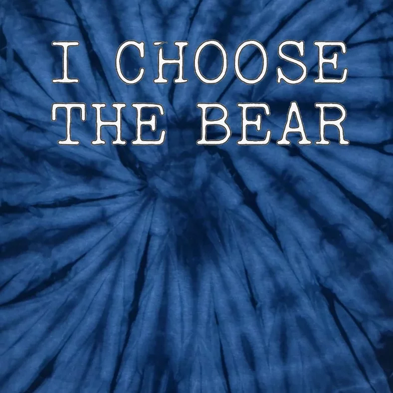 I Choose The Bear In The Woods Tie-Dye T-Shirt