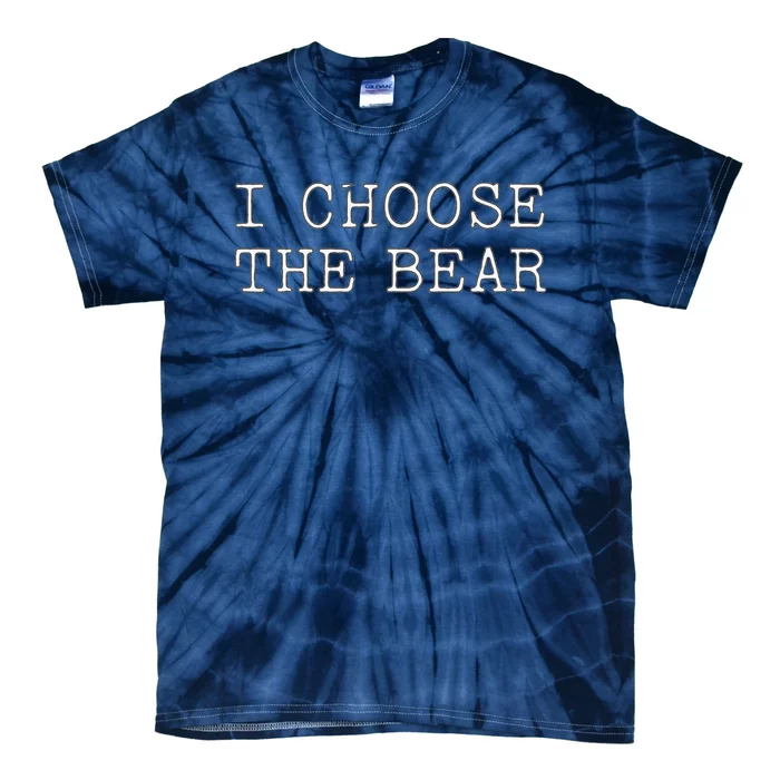 I Choose The Bear In The Woods Tie-Dye T-Shirt