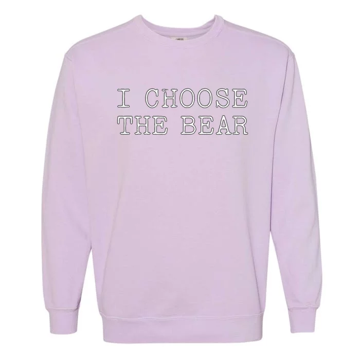 I Choose The Bear In The Woods Garment-Dyed Sweatshirt