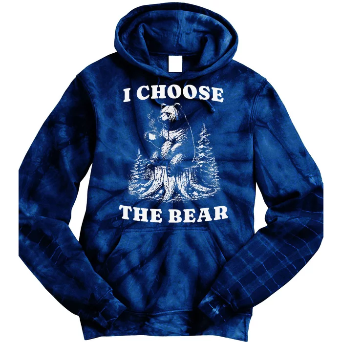 I Choose The Bear Safer In The Woods With A Bear Than A Man Tie Dye Hoodie