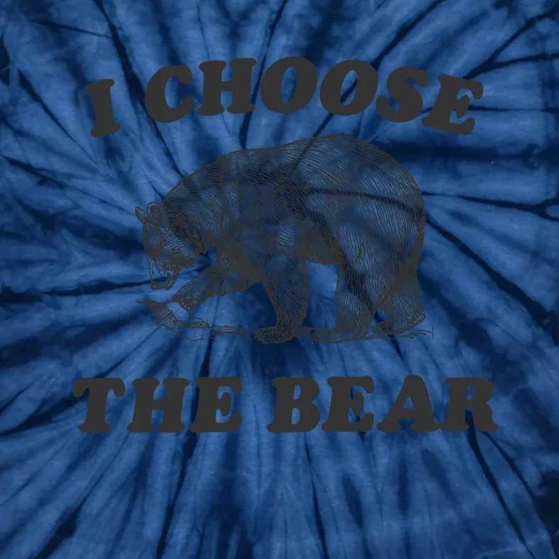 I Choose The Bear Funny Bear Vs Man Tie-Dye T-Shirt