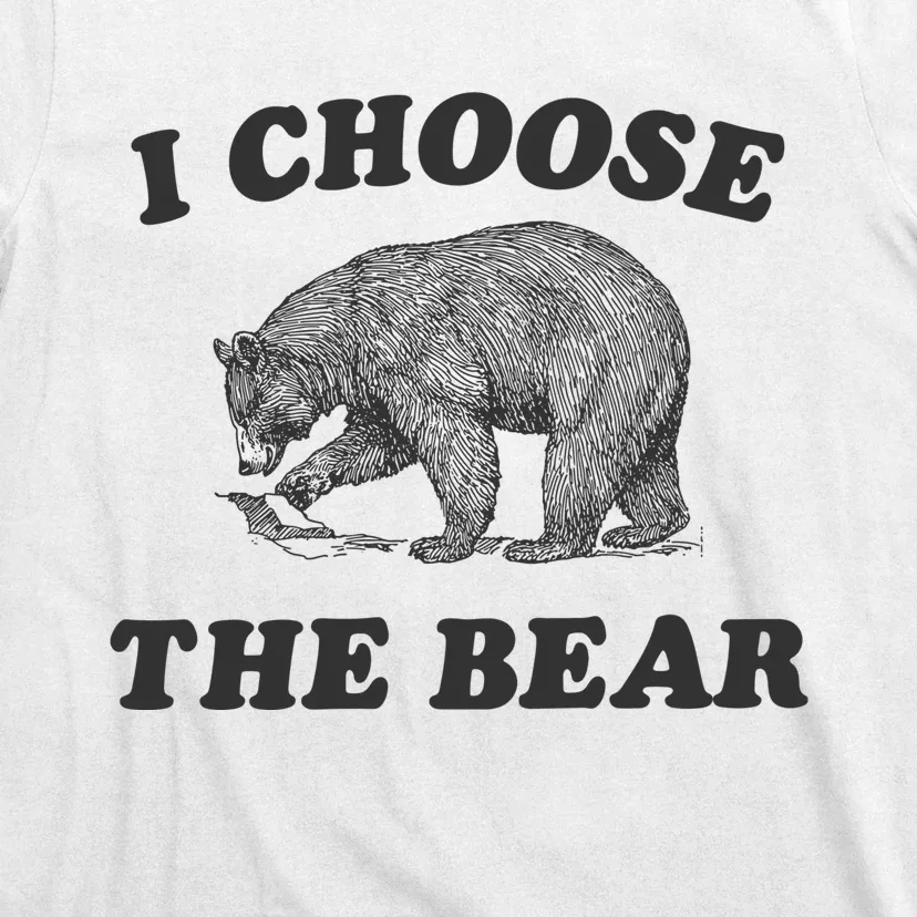 I Choose The Bear Funny Bear Vs Man T-Shirt