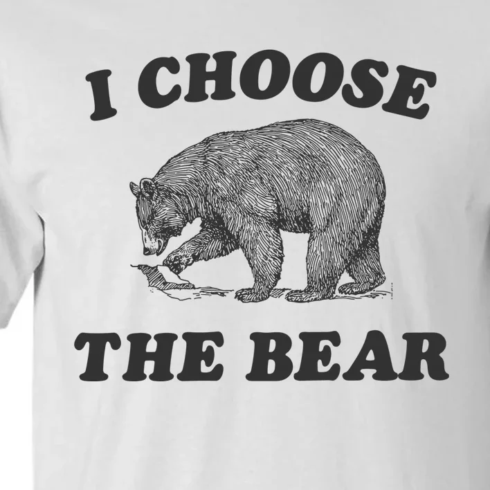 I Choose The Bear Funny Bear Vs Man Tall T-Shirt