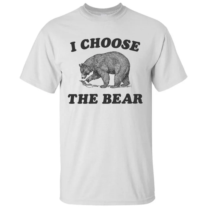 I Choose The Bear Funny Bear Vs Man Tall T-Shirt