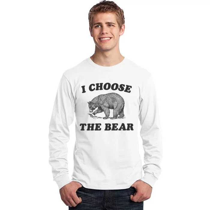 I Choose The Bear Funny Bear Vs Man Tall Long Sleeve T-Shirt