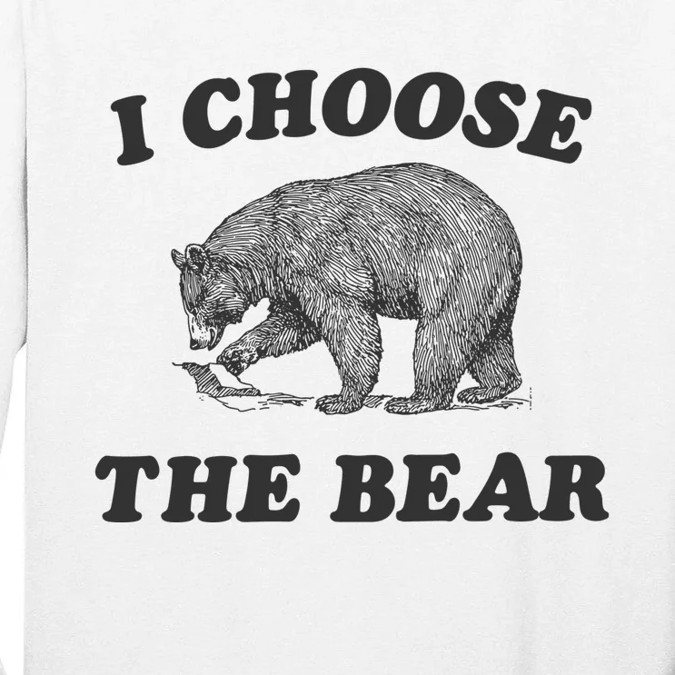 I Choose The Bear Funny Bear Vs Man Tall Long Sleeve T-Shirt