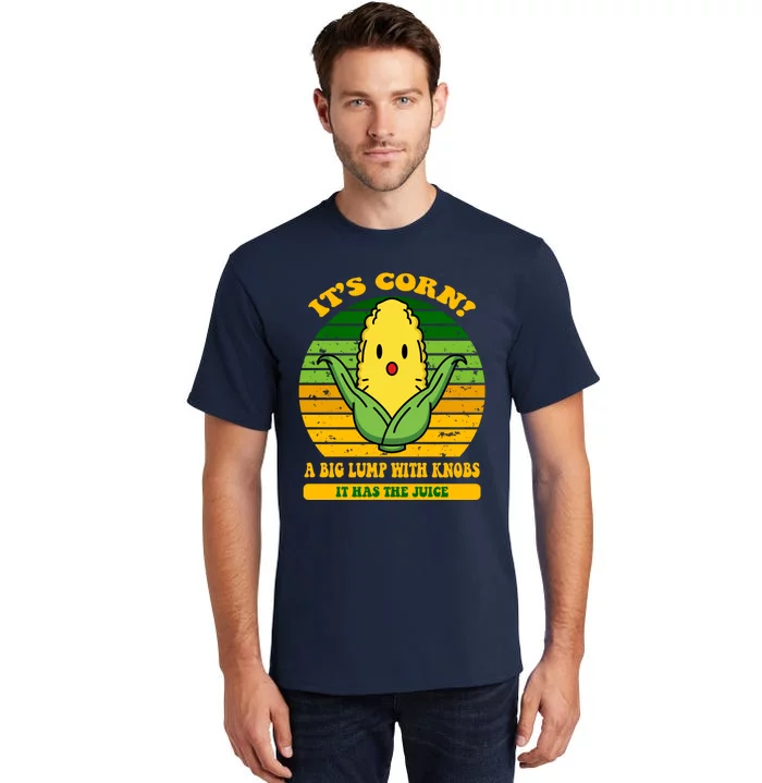 Its Corn Tiktok Song Shirt It’s Corn It Has The Juice Tall T-Shirt