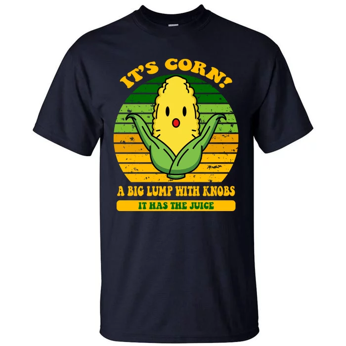 Its Corn Tiktok Song Shirt It’s Corn It Has The Juice Tall T-Shirt