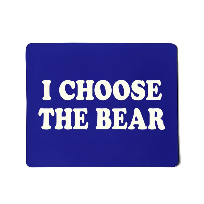 I Choose The Bear Mousepad