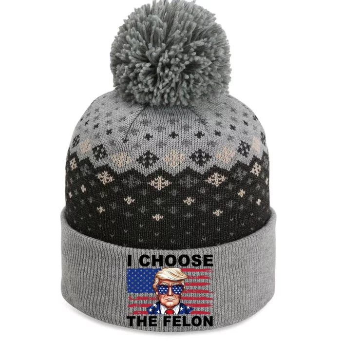 I Choose The Felon Pro Donald Trump The Baniff Cuffed Pom Beanie