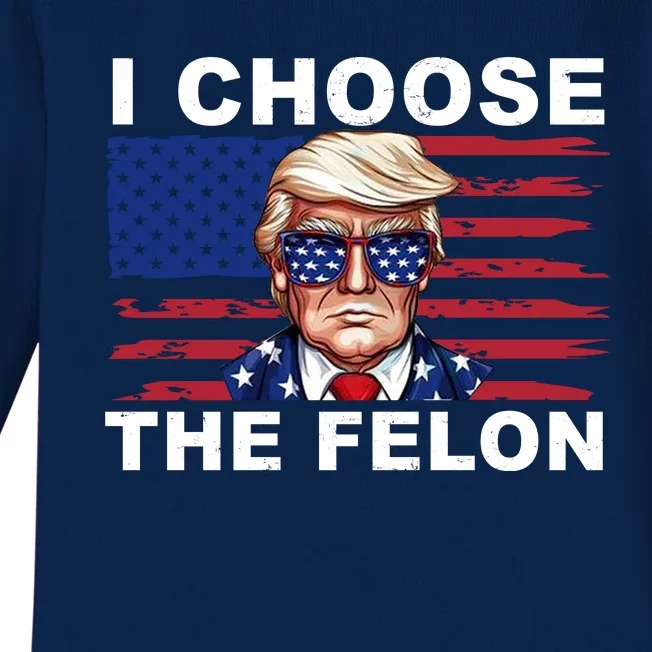 I Choose The Felon Pro Donald Trump Baby Long Sleeve Bodysuit