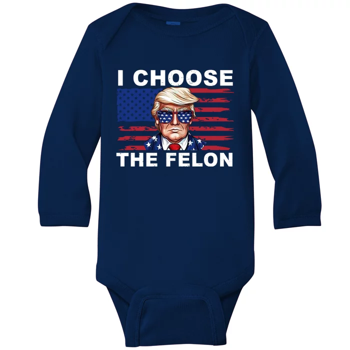 I Choose The Felon Pro Donald Trump Baby Long Sleeve Bodysuit