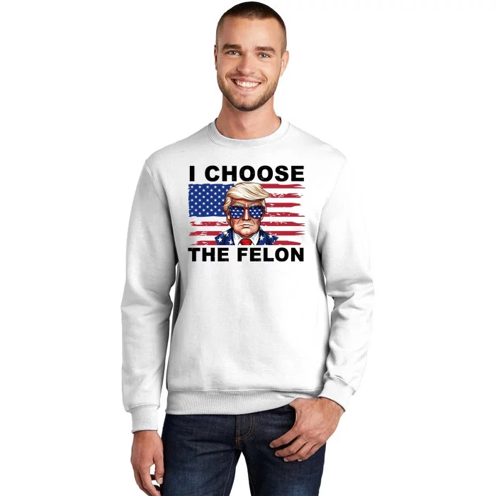 I Choose The Felon Pro Donald Trump Sweatshirt