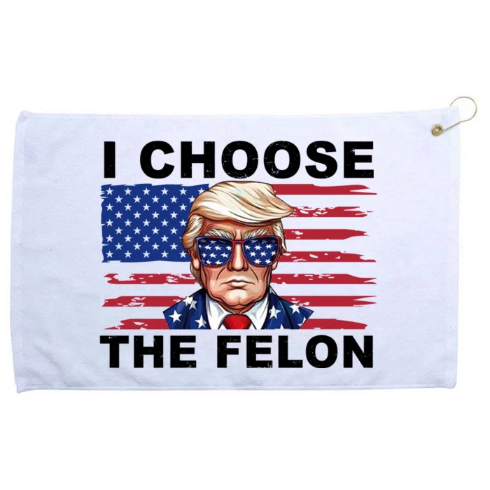 I Choose The Felon Pro Donald Trump Grommeted Golf Towel